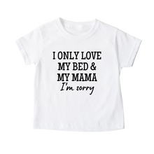 Load image into Gallery viewer, Kids | I Only Love My Bed & My Mama