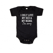 Load image into Gallery viewer, Kids | I Only Love My Bed & My Mama