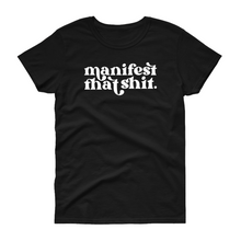 Load image into Gallery viewer, Manifest That Sh*t