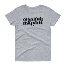 Load image into Gallery viewer, Manifest That Sh*t