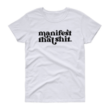 Load image into Gallery viewer, Manifest That Sh*t