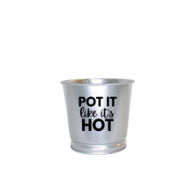 Load image into Gallery viewer, Planter | Pot It Like It's Hot
