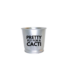 Load image into Gallery viewer, Planter | Pretty Fly For A Cacti