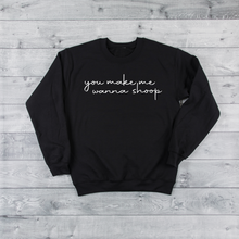 Load image into Gallery viewer, You Make Me Wanna Shoop