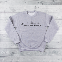 Load image into Gallery viewer, You Make Me Wanna Shoop