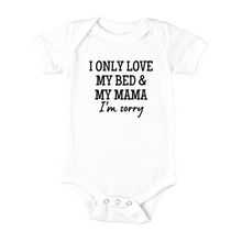 Load image into Gallery viewer, Kids | I Only Love My Bed &amp; My Mama
