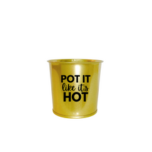 Load image into Gallery viewer, Planter | Pot It Like It&#39;s Hot
