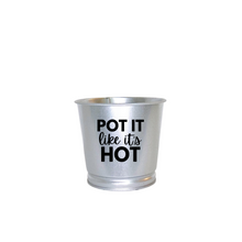 Load image into Gallery viewer, Planter | Pot It Like It&#39;s Hot
