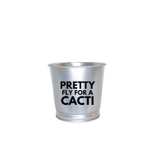 Load image into Gallery viewer, Planter | Pretty Fly For A Cacti
